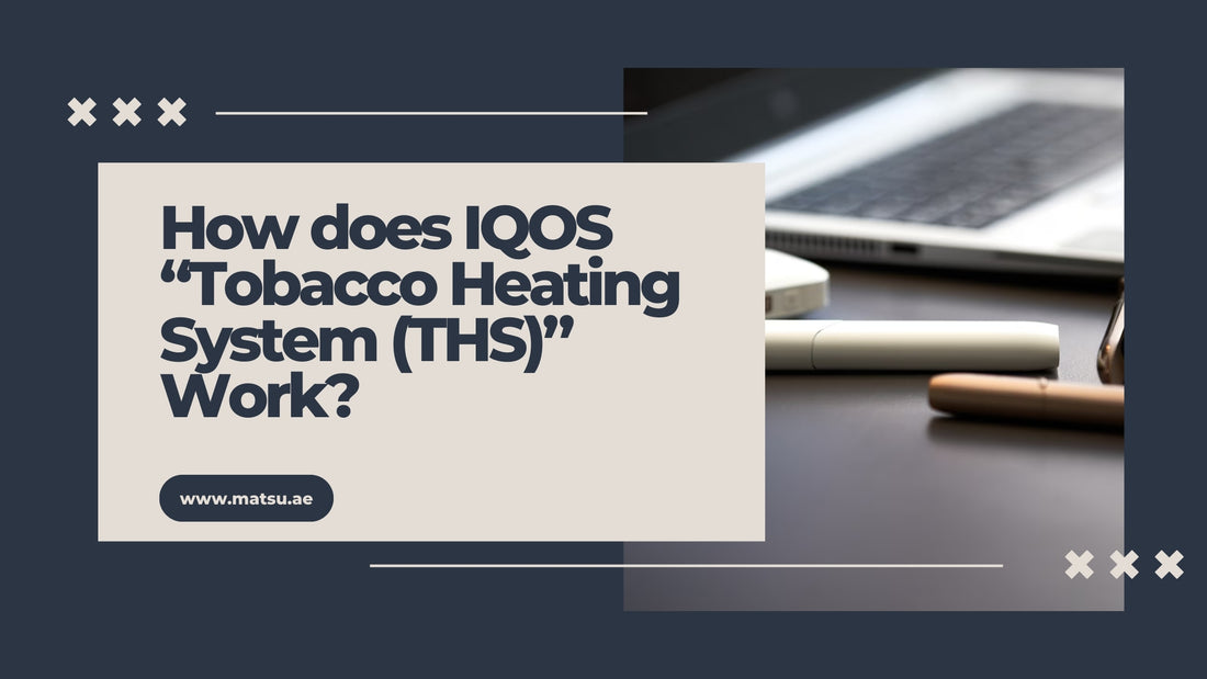 How does IQOS “Tobacco Heating System (THS)” Work?