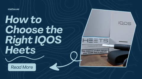 How to Choose the Right IQOS Heets - Complete Buyers Guide