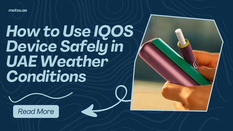 How to Use IQOS Device Safely in UAE Weather Conditions