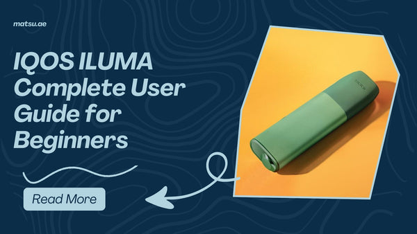 IQOS ILUMA Complete User Guide for Beginners in UAE
