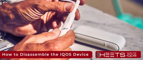 How to Disassemble the IQOS Device