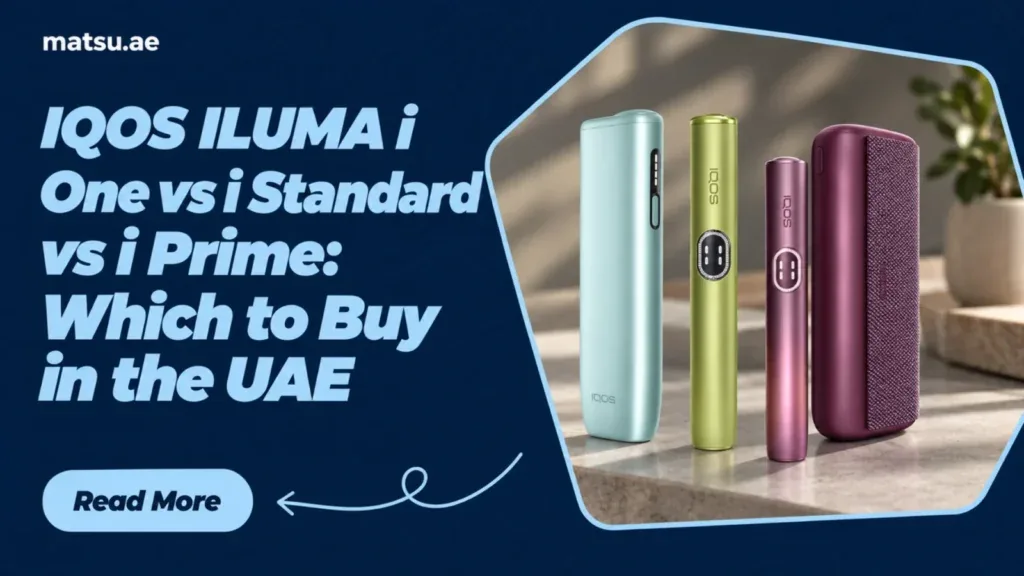 IQOS ILUMA i One vs i Standard vs i Prime: Which to Buy in the UAE